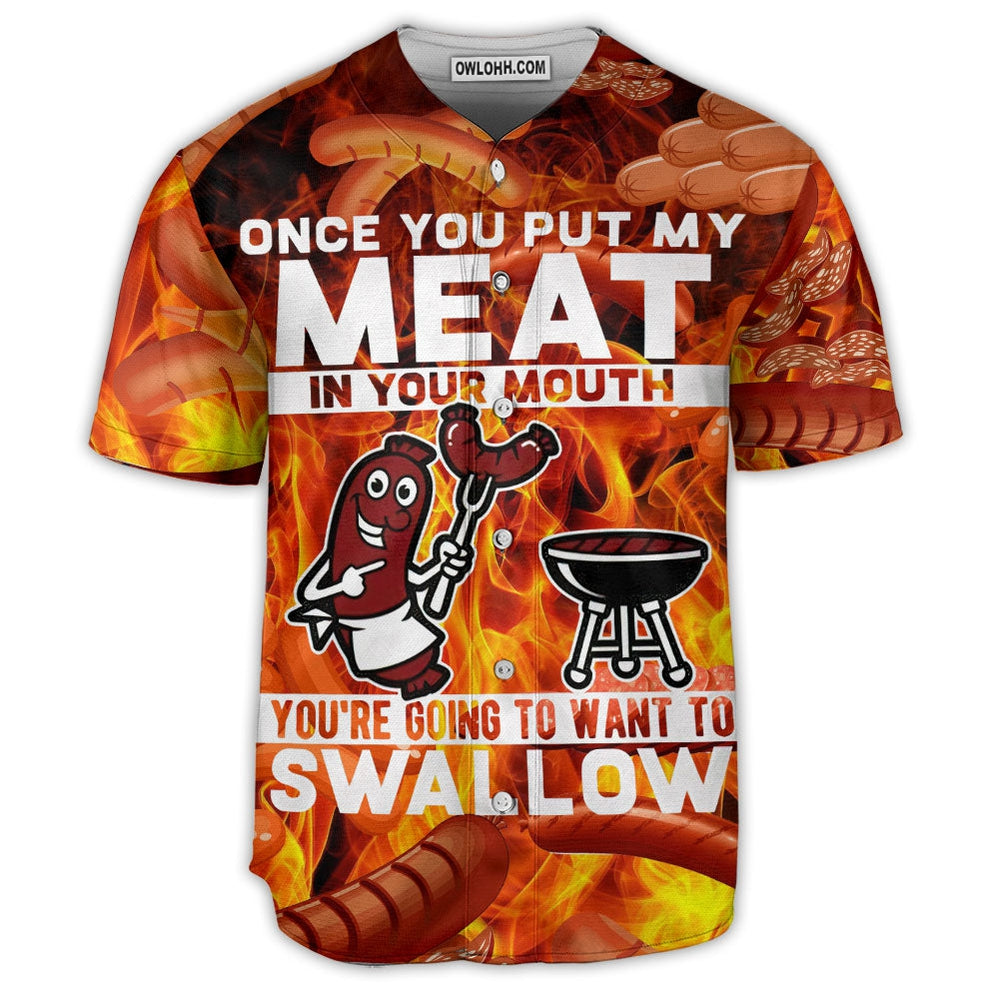 Food Meat Once You Put My Meat In Your Mouth - Baseball Jersey