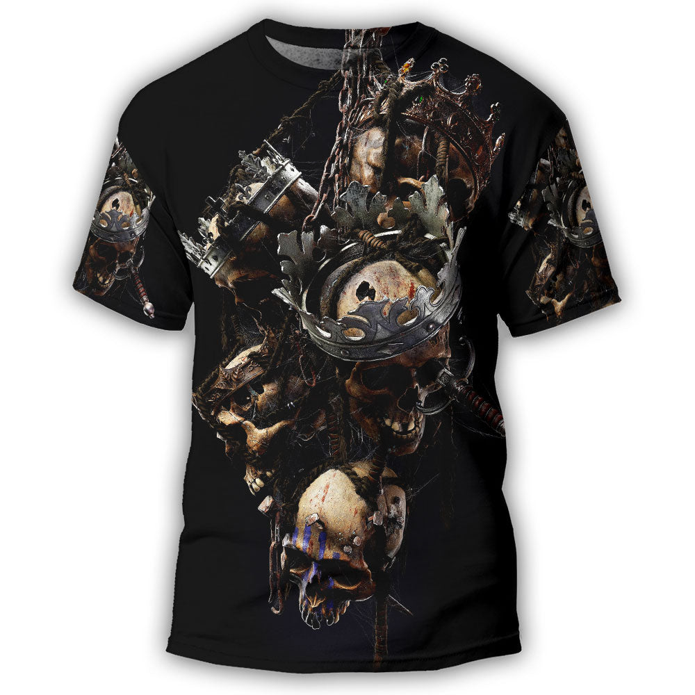 Skull Only In Their Death Can A King Live Forever - 3D T-shirt - Chic Loom