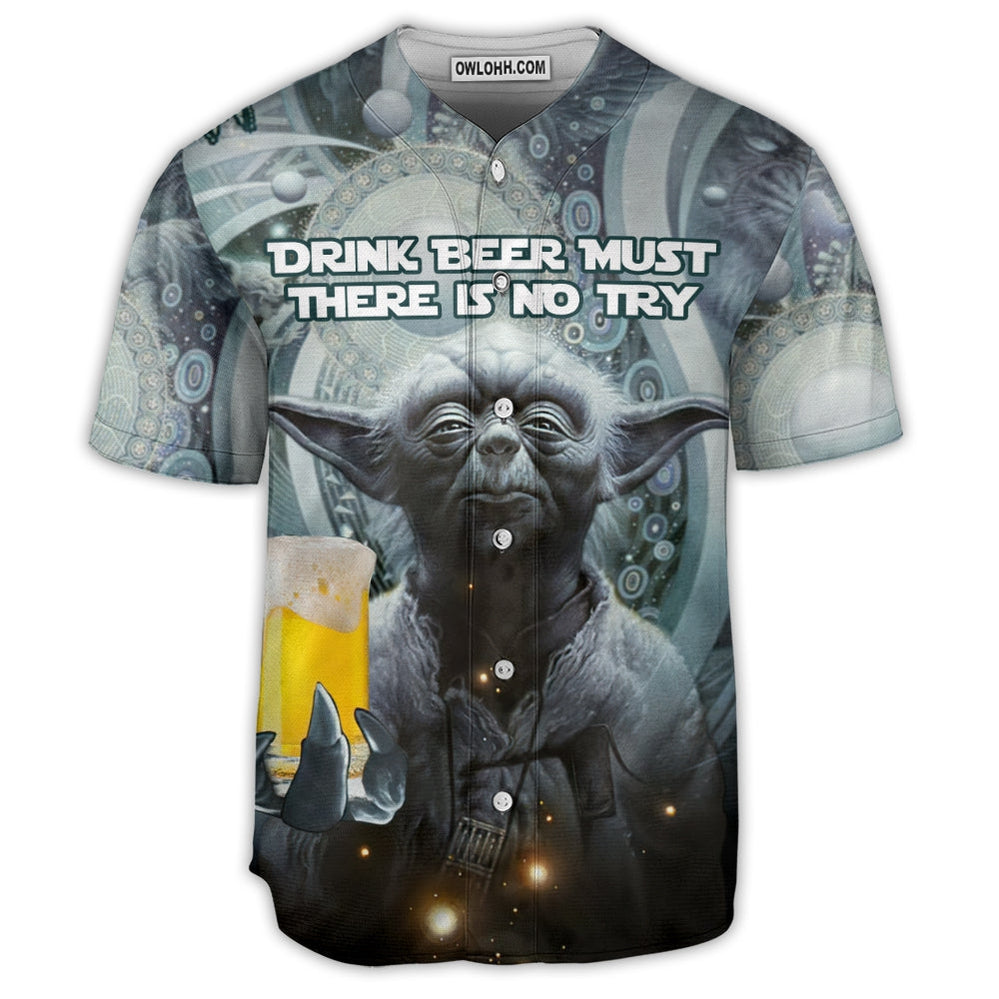 SW Yoda Drink Beer Must There Is No Try - Baseball Jersey - Chic Loom